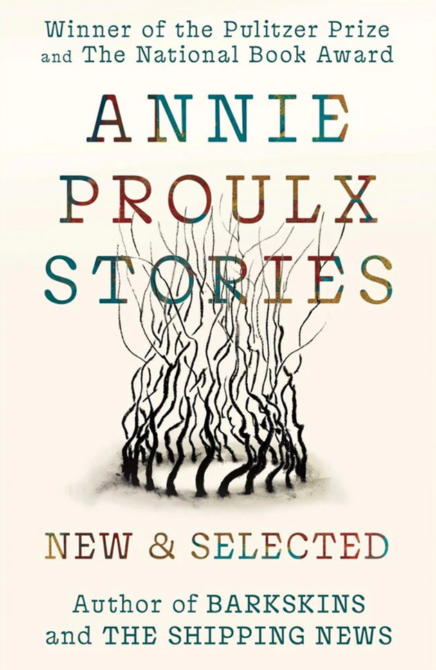 Annie Proulx Stories: New and Selected book cover