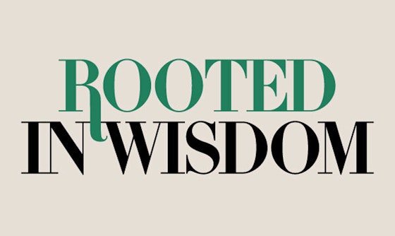 Rooted in Wisdom